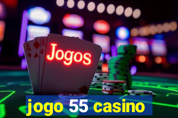 jogo 55 casino